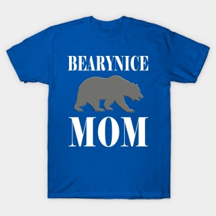 Bearynice Mom (for A Nice Mom) T-Shirt